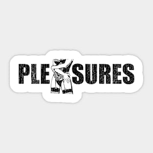 pleasures Sticker